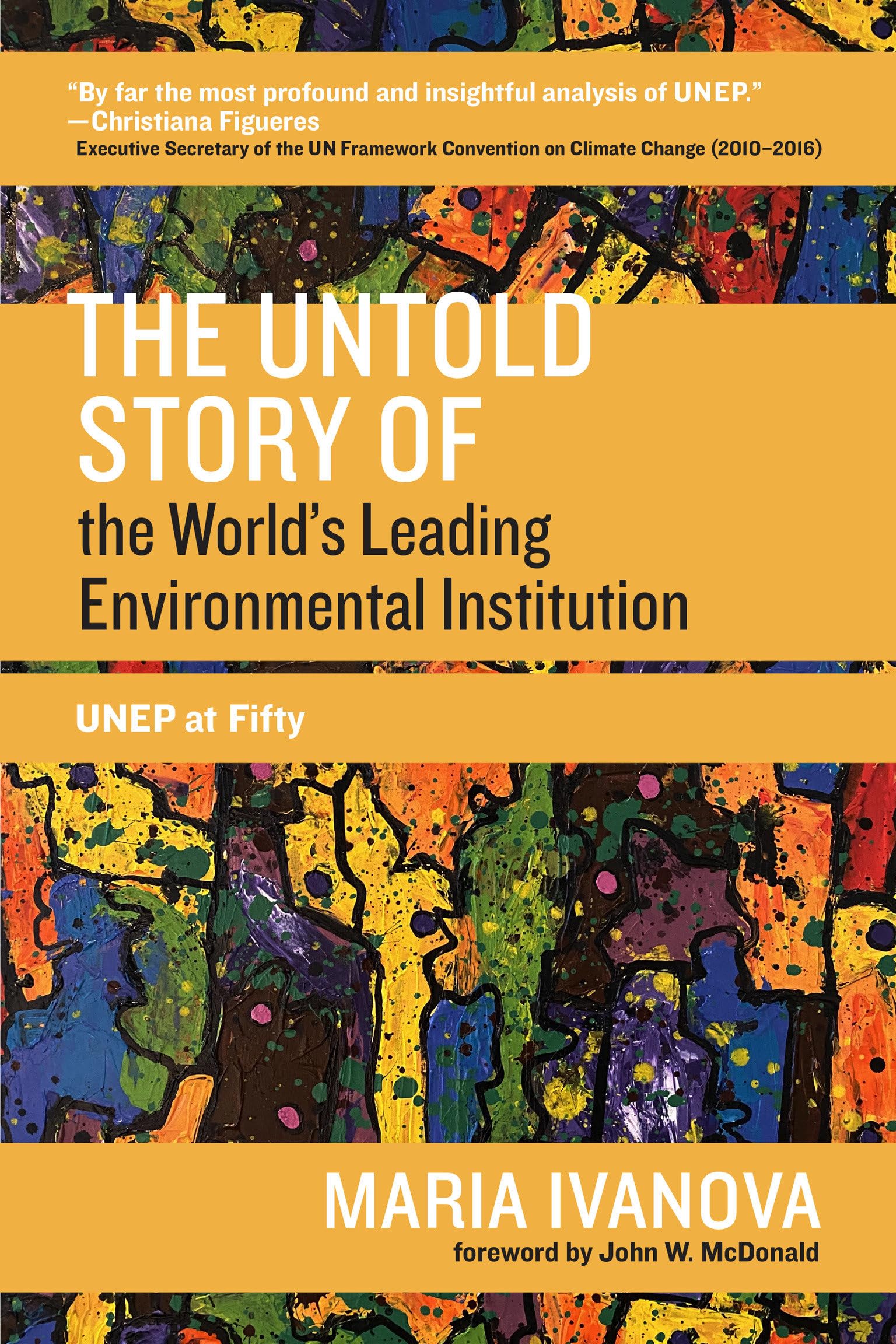 The Untold Story of the World's Leading Environmental Institution: UNEP at Fifty (One Planet)