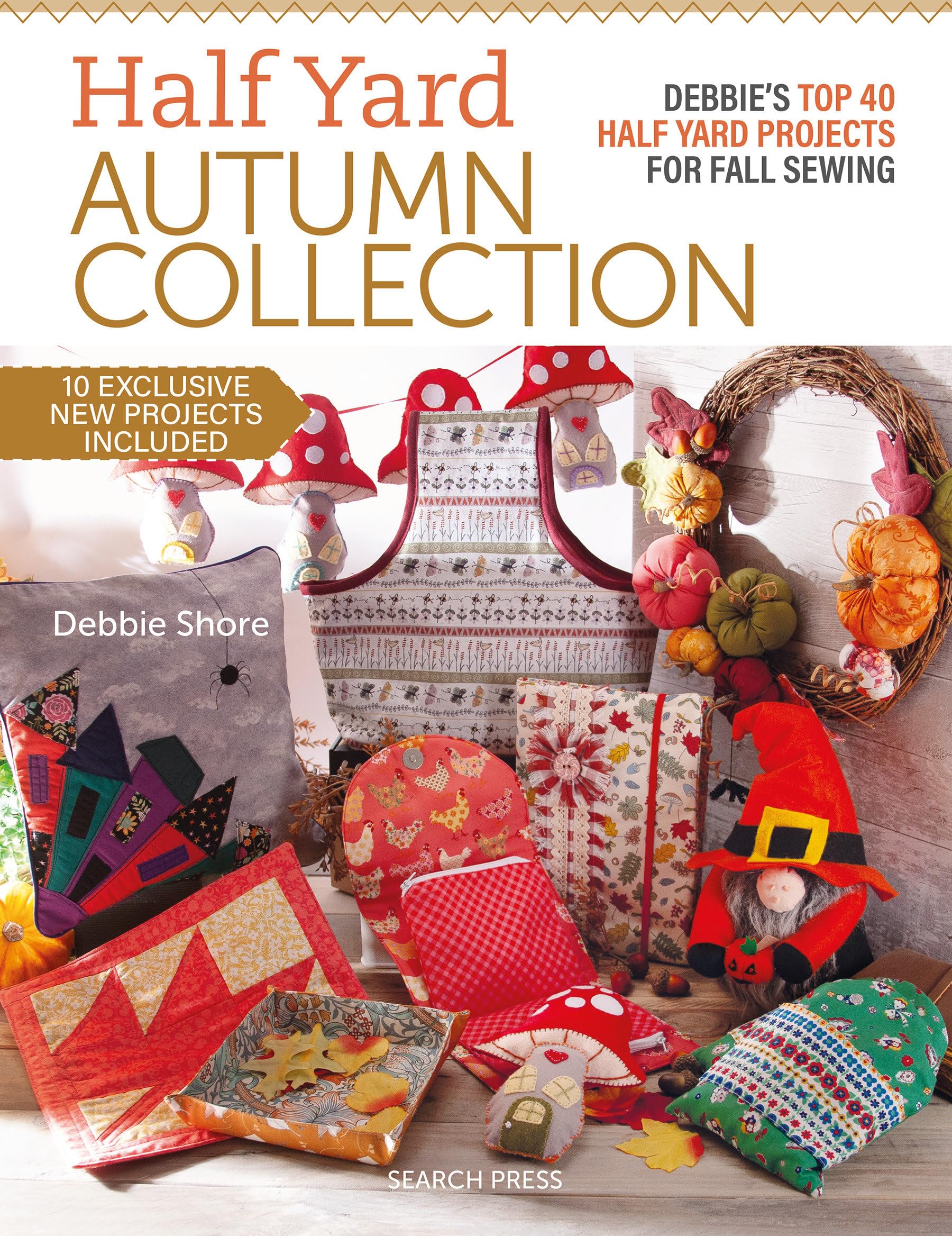 Half Yard Autumn Collection: Debbie's top 40 Half Yard sewing projects for fall sewing