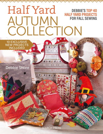 Half Yard Autumn Collection: Debbie's top 40 Half Yard sewing projects for fall sewing