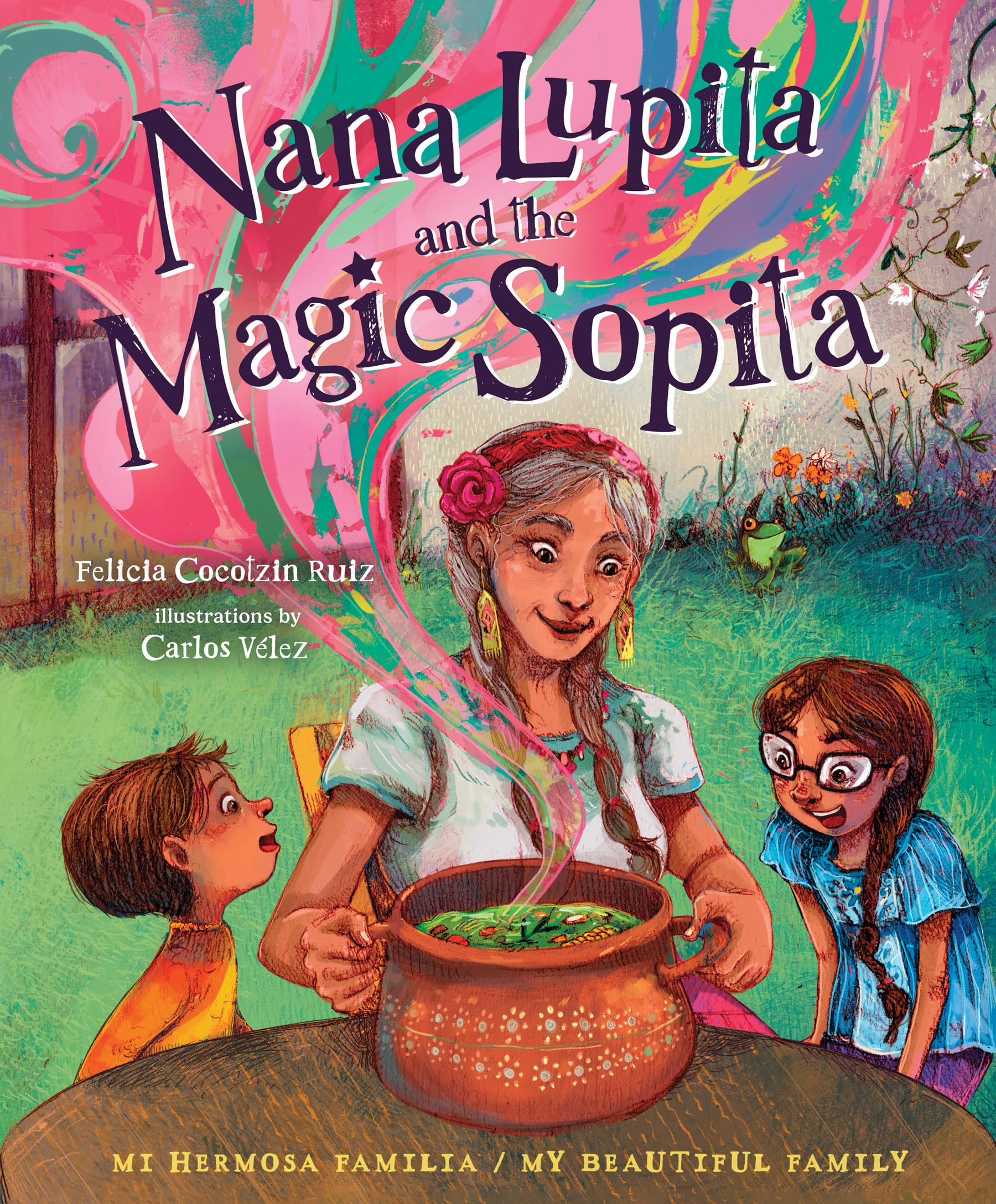 Nana Lupita and the Magic Sopita (Mi Hermosa Familia/My Beautiful Family)