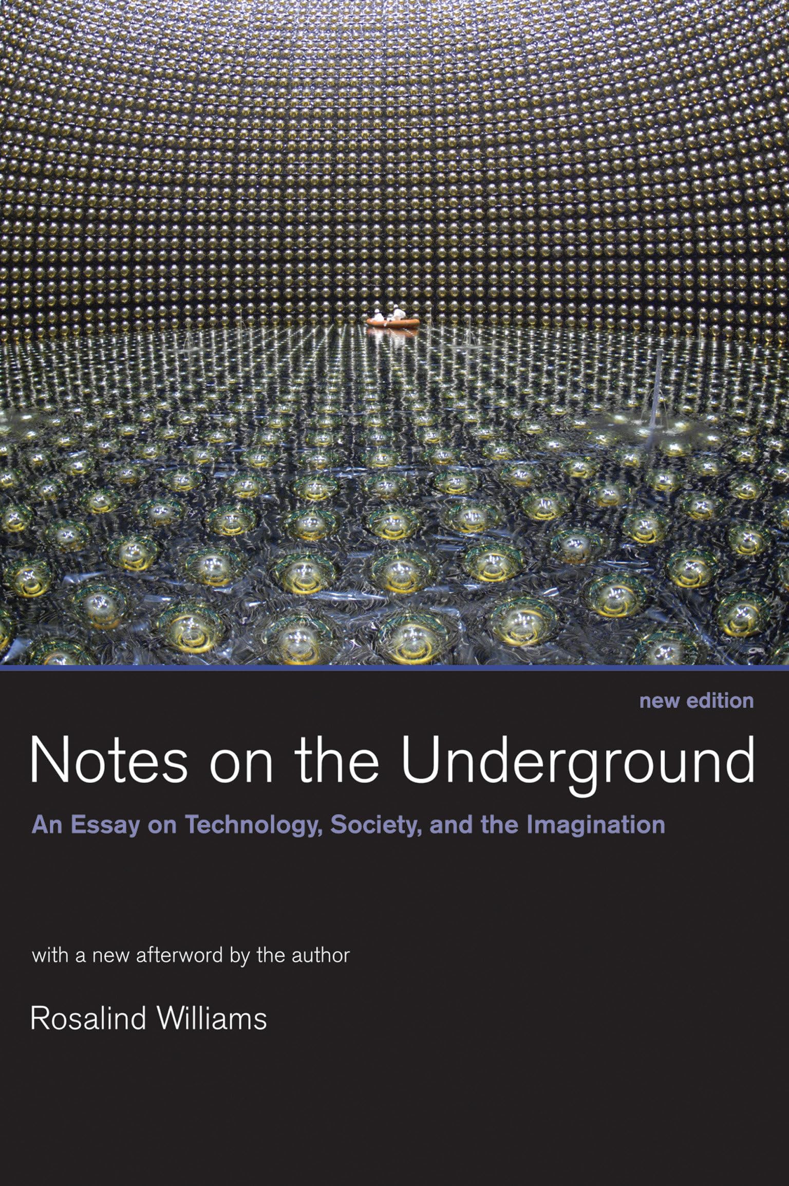 Notes on the Underground, new edition: An Essay on Technology, Society, and the Imagination (Mit Press)