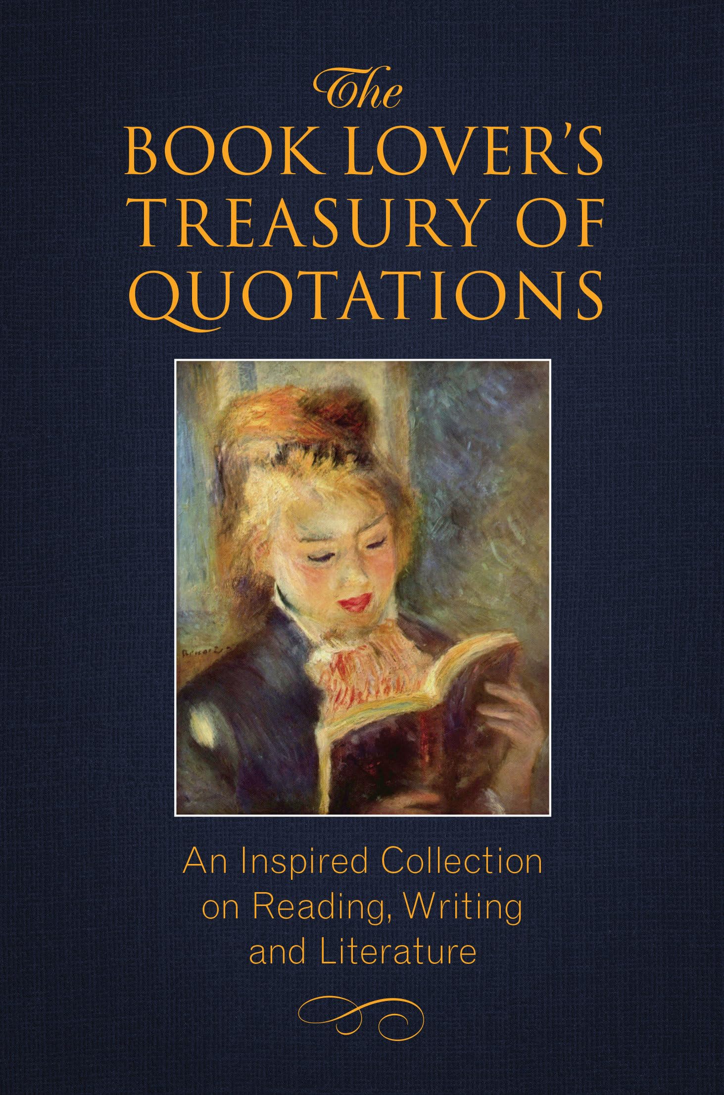 The Book Lover's Treasury of Quotations: An Inspired Collection on Reading, Writing and Literature