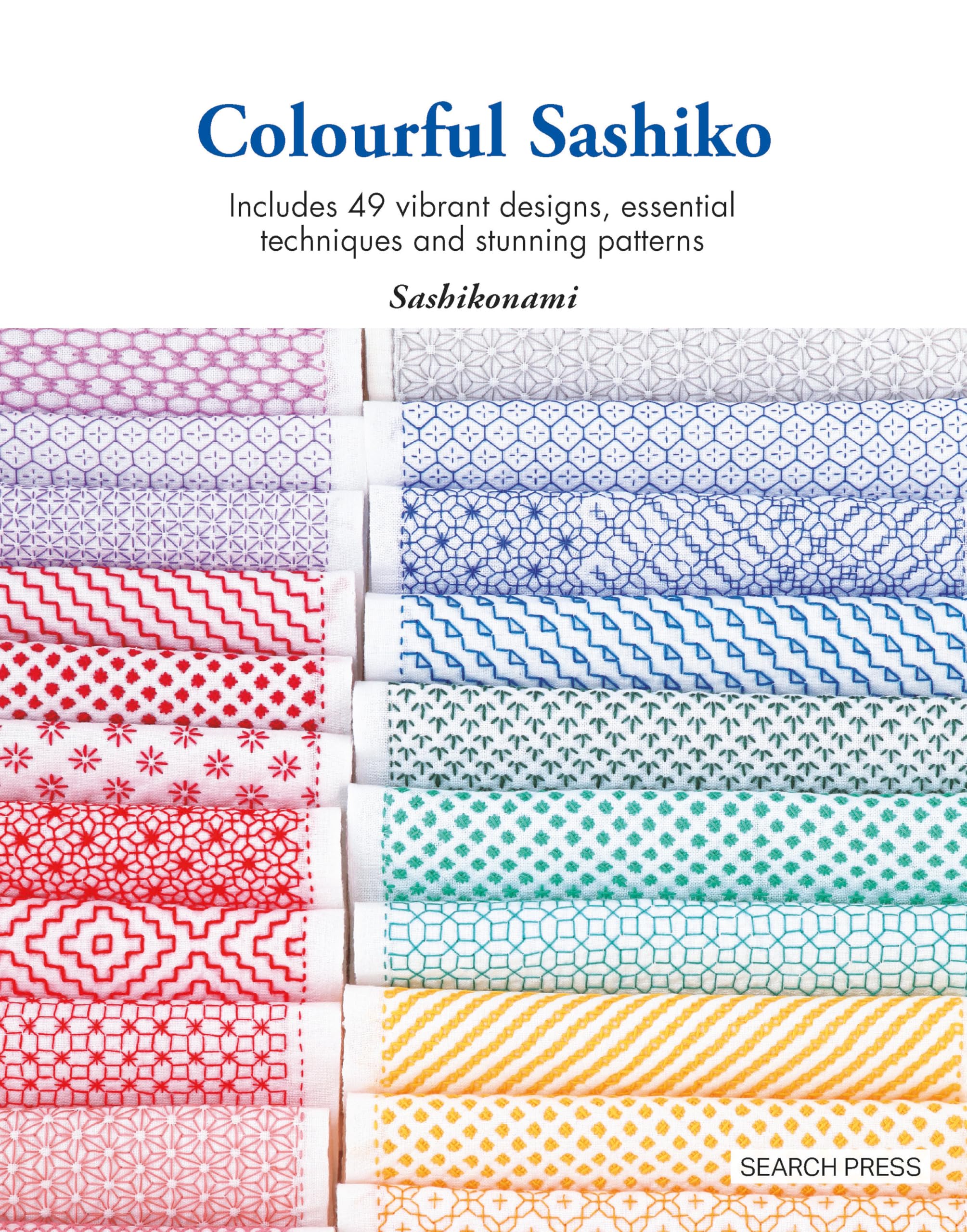 Colourful Sashiko: Includes 47 vibrant designs, basic techniques and stunning projects