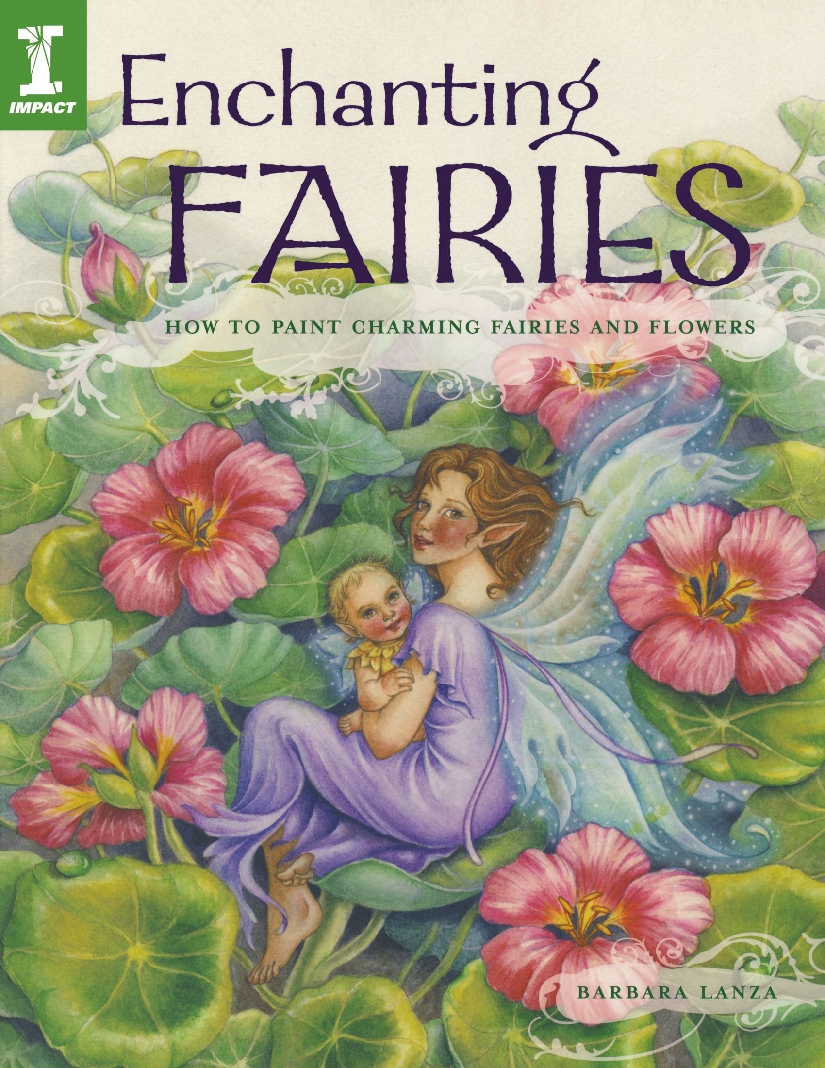 Enchanting Fairies: How To Paint Charming Fairies and Flowers