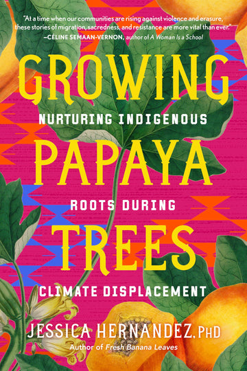 Growing Papaya Trees: Nurturing Indigenous Roots During Climate Displacement