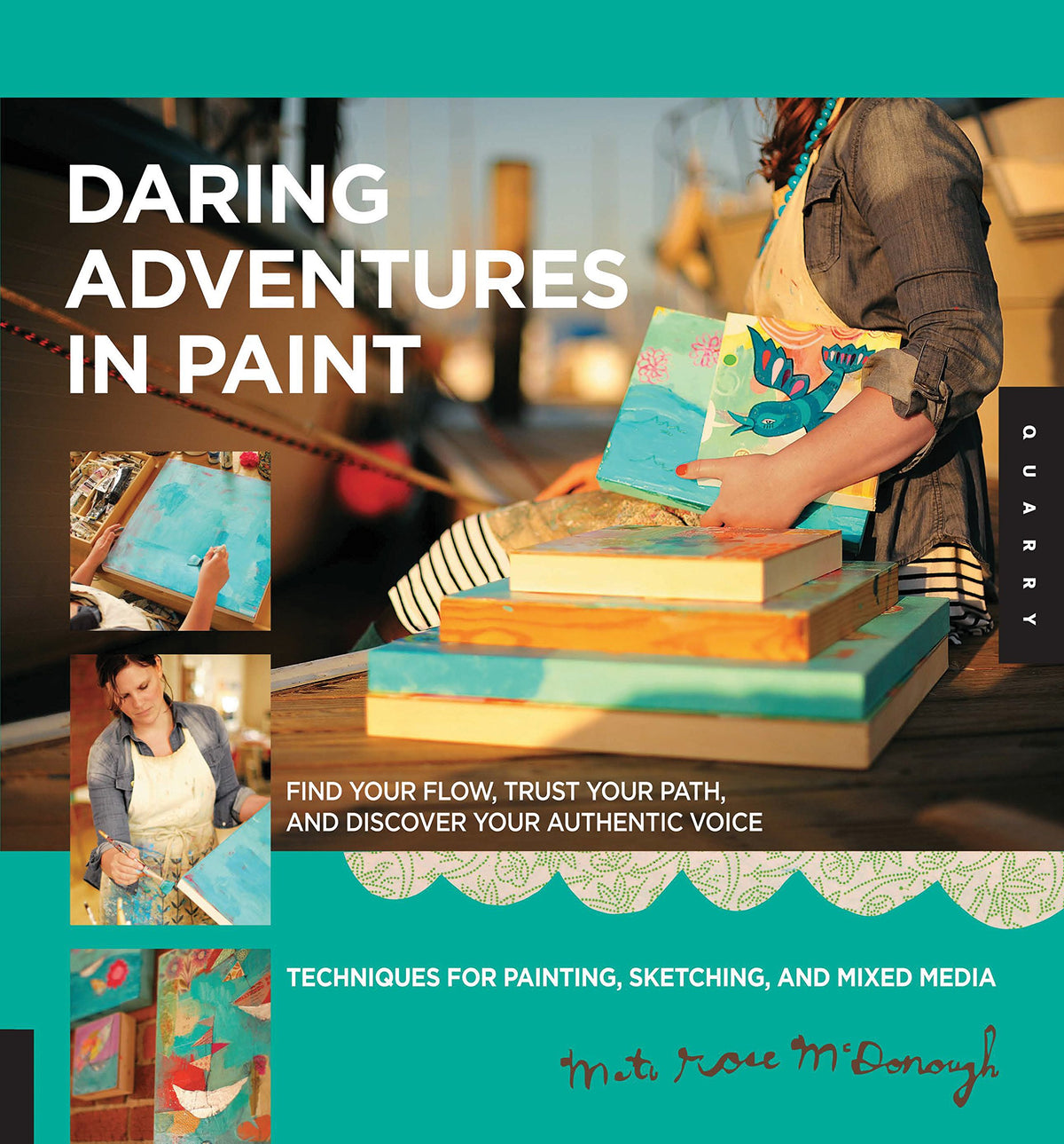 Daring Adventures in Paint: Find Your Flow, Trust Your Path, and Discover Your Authentic Voice-Techniques for Painting, Sketching, and Mixed Media