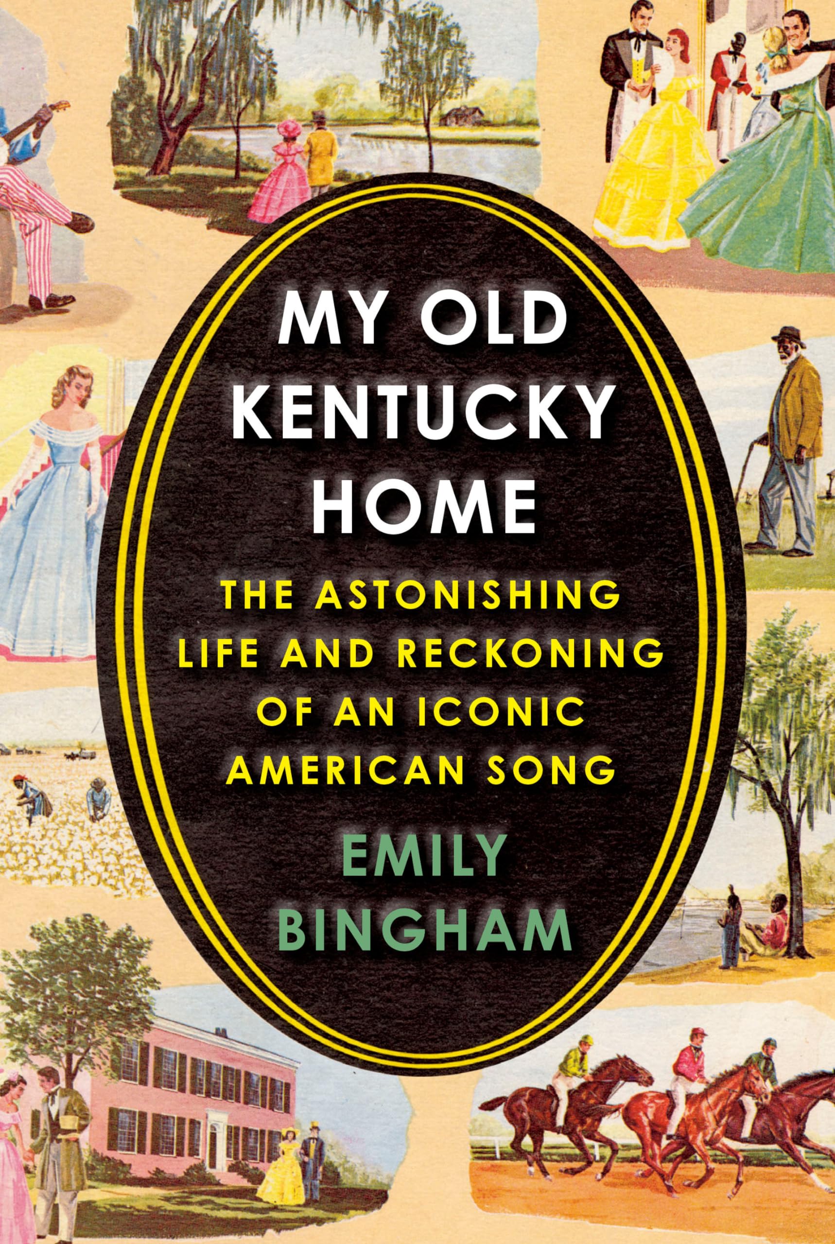 My Old Kentucky Home: The Astonishing Life and Reckoning of an Iconic American Song
