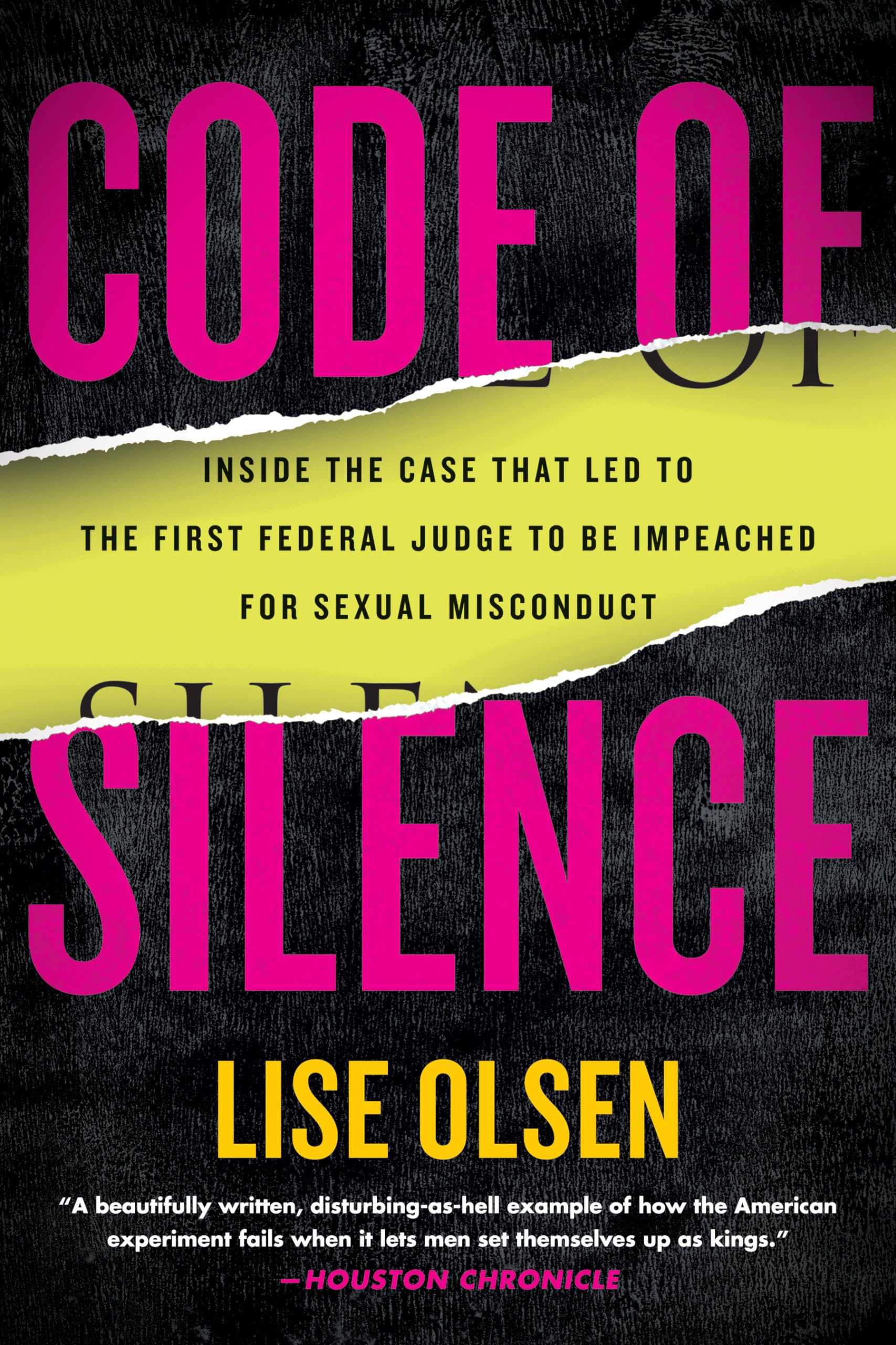 Code of Silence: Sexual Misconduct by Federal Judges, the Secret System That Protects Them, and the Women Who Blew the Whistle