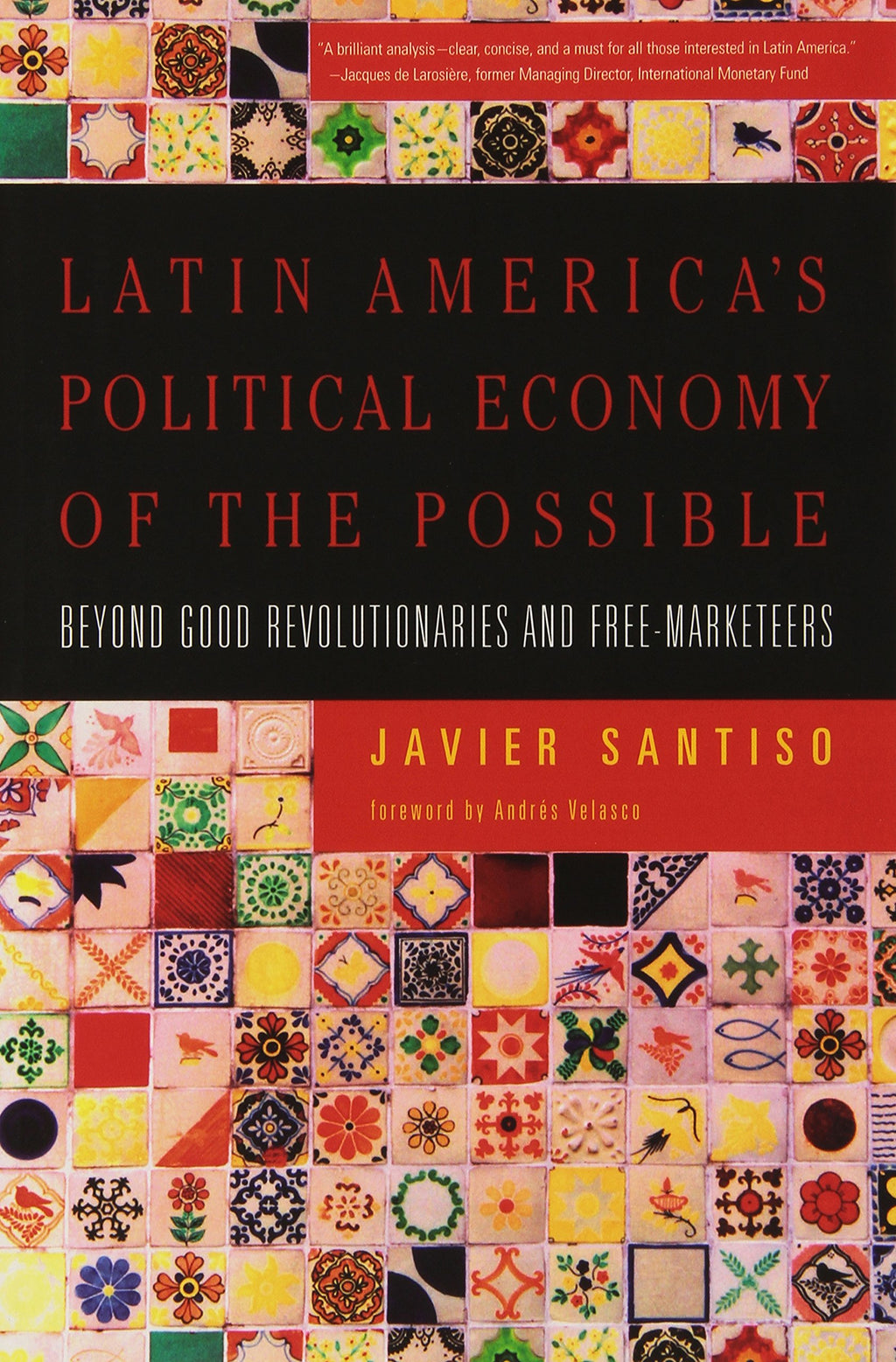 Latin America's Political Economy of the Possible: Beyond Good Revolutionaries and Free-Marketeers (Mit Press)
