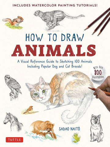 How to Draw Animals: A Visual Reference Guide to Sketching 100 Animals Including Popular Dog and Cat Breeds! (With over 800 illustrations)