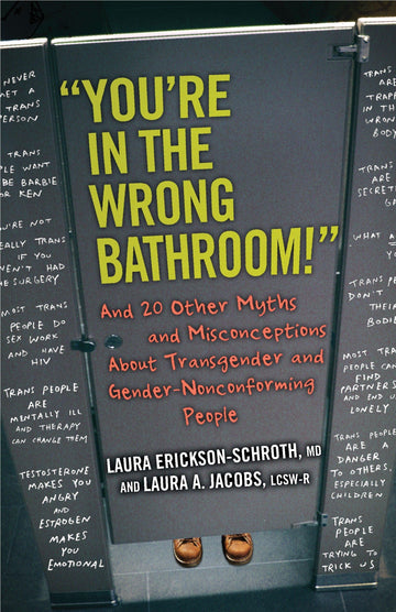 "You're in the Wrong Bathroom!": And 20 Other Myths and Misconceptions About Transgender and Gender-NonconformingPeople (Myths Made in America)