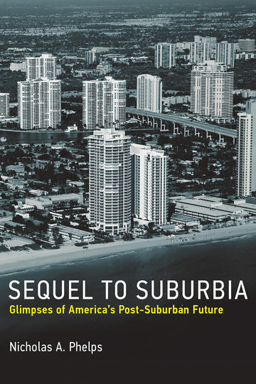 Sequel to Suburbia: Glimpses of America's Post-suburban Future (Urban and Industrial Environments)