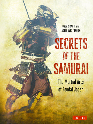 Secrets of the Samurai: The Martial Arts of Feudal Japan (Tuttle Specials)