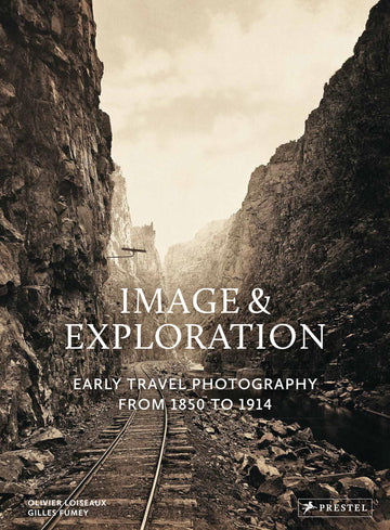 Image and Exploration: Early Travel Photography from 1850 to 1914