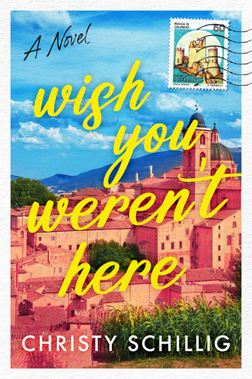 Wish You Weren't Here: A Novel