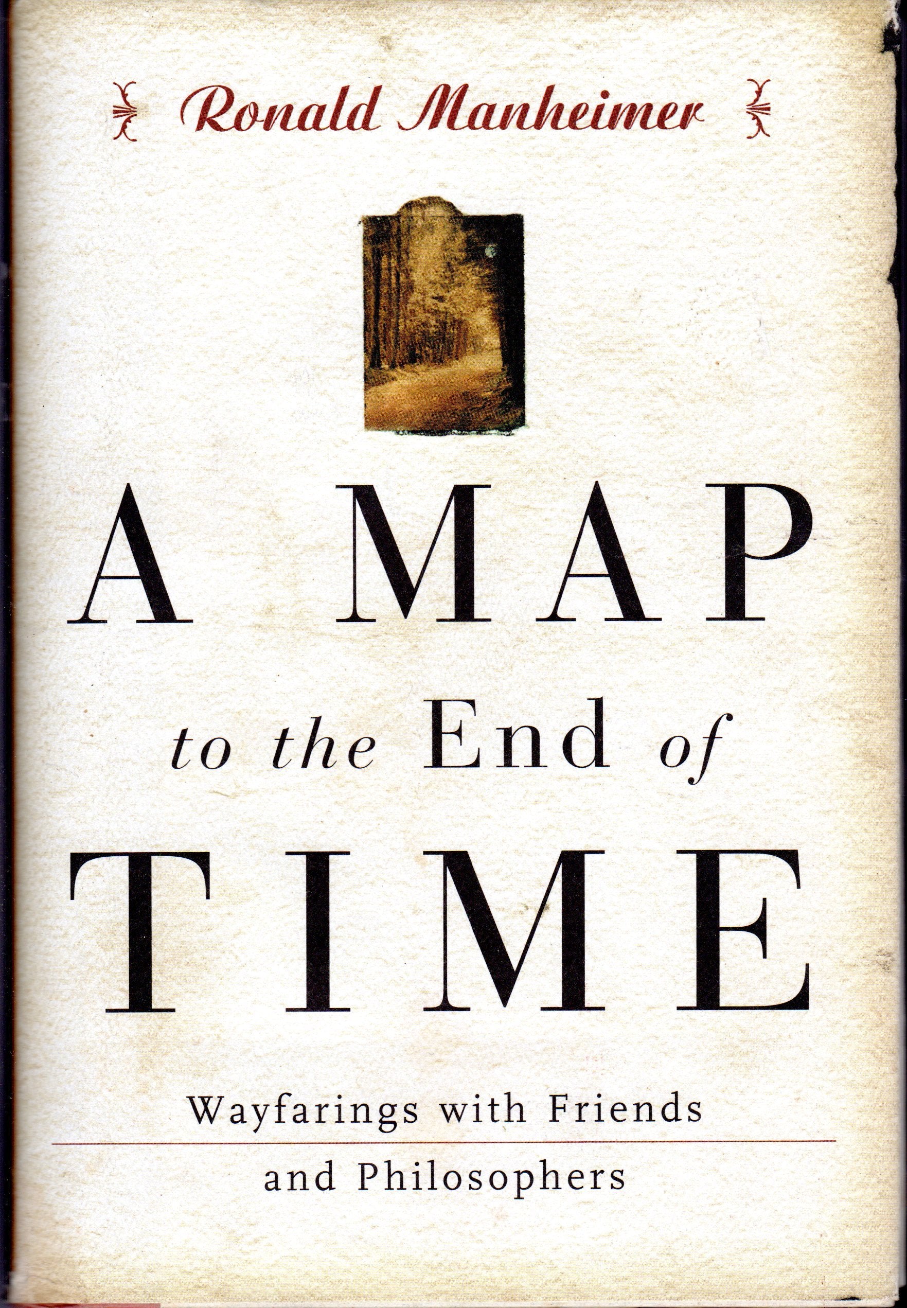A Map to the End of Time: Wayfarings with Friends and Philosophers