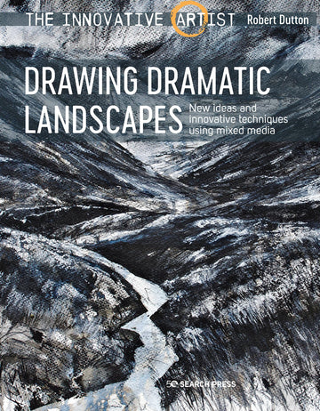 Innovative Artist: Drawing Dramatic Landscapes: New ideas and innovative techniques using mixed media