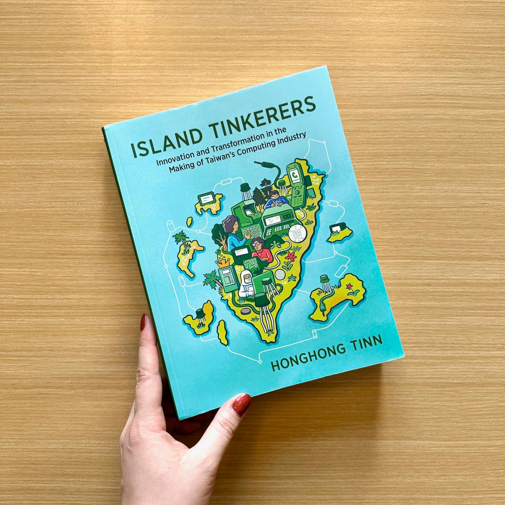 Island Tinkerers: Innovation and Transformation in the Making of Taiwan’s Computing Industry (History of Computing)