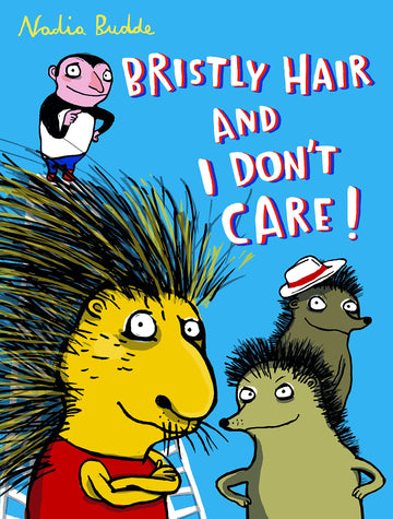 Bristly Hair and I Don't Care!