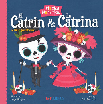 Medias naranjas: El Catrin & La Catrina: A Bilingual Book