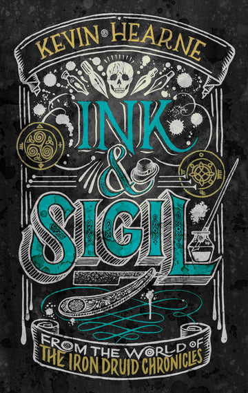 Ink & Sigil: From the world of The Iron Druid Chronicles
