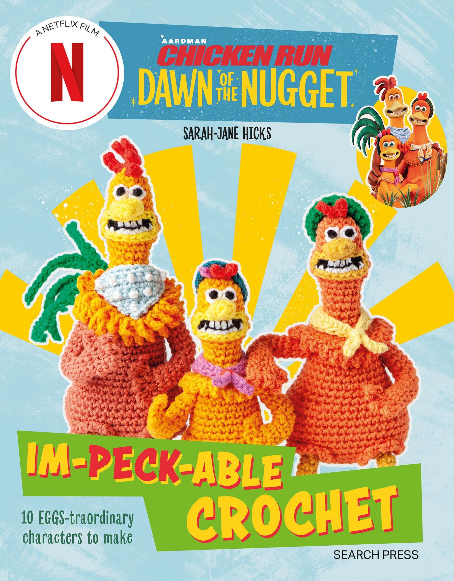 Chicken Run: Dawn of the Nugget Im-peck-able Crochet: 10 egg-straordinary characters to make (Aardman Chicken Run)