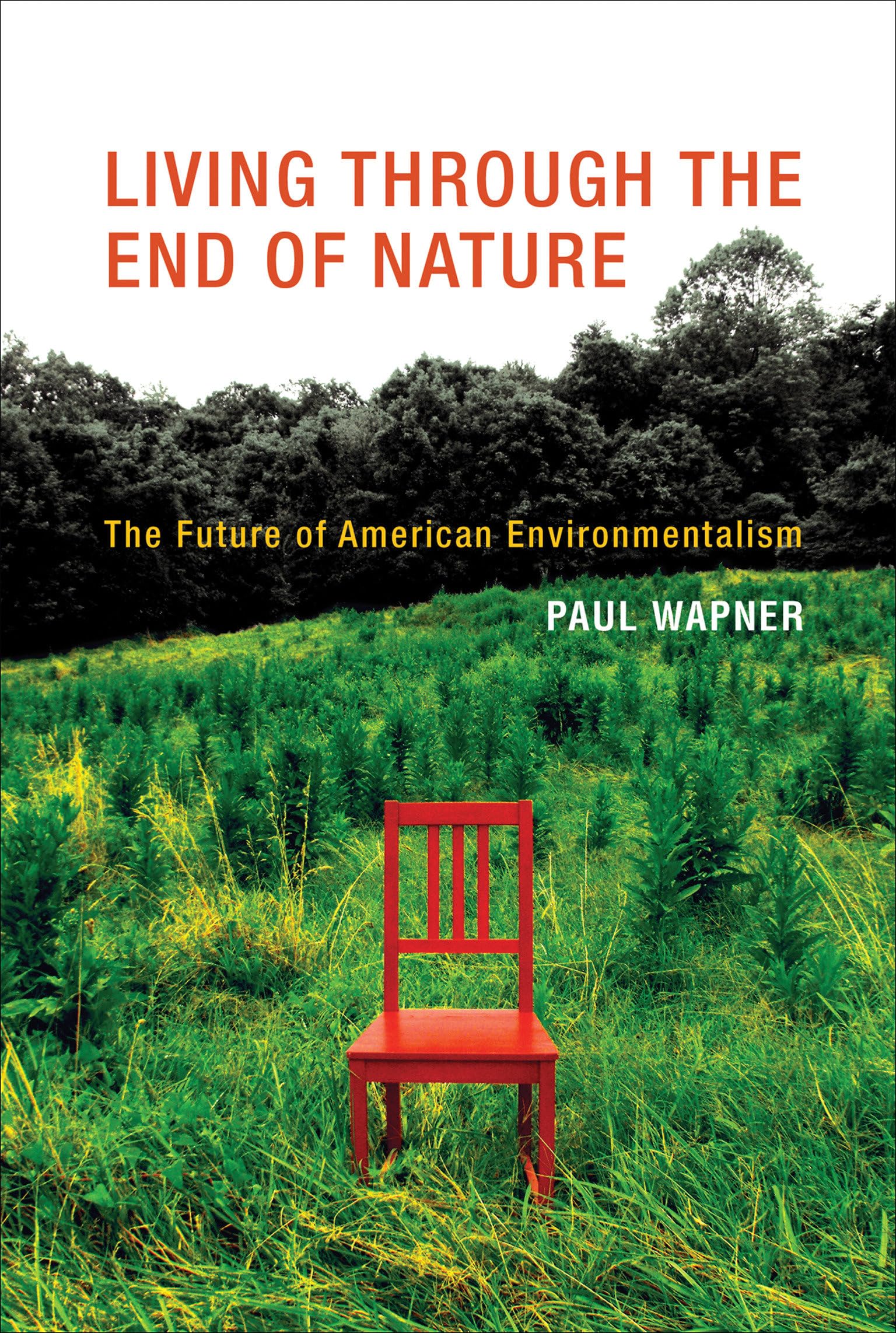 Living Through the End of Nature: The Future of American Environmentalism (Mit Press)