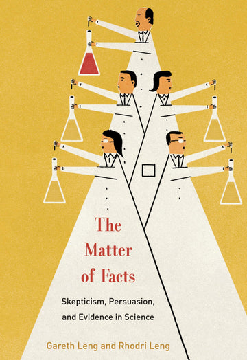 The Matter of Facts: Skepticism, Persuasion, and Evidence in Science (Mit Press)