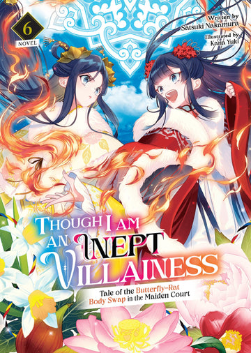 Though I Am an Inept Villainess: Tale of the Butterfly-Rat Body Swap in the Maiden Court (Light Novel) Vol. 6 (Though I Am an Inept Villainess: Tale ... Swap in the Maiden Court (Light Novel))