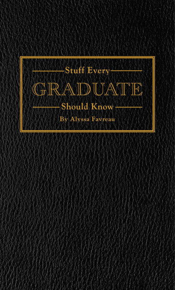Stuff Every Graduate Should Know: A Handbook for the Real World (Stuff You Should Know)