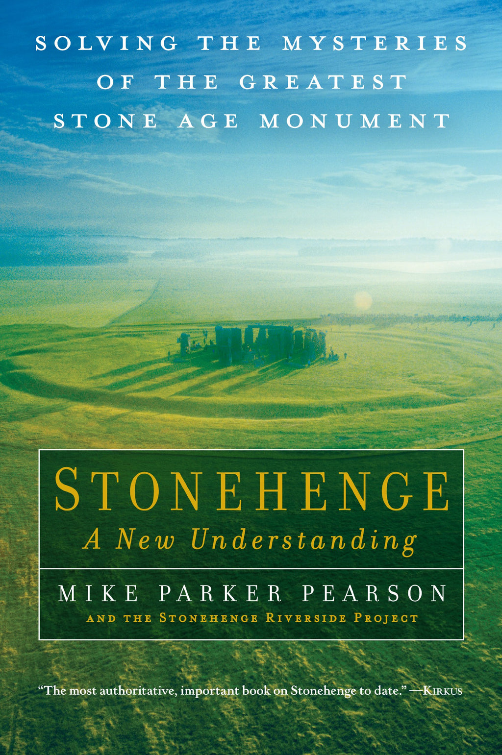 Stonehenge?A New Understanding: Solving the Mysteries of the Greatest Stone Age Monument