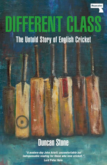 Different Class: The Untold Story of English Cricket