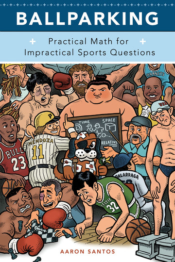Ballparking: Practical Math for Impractical Sports Questions