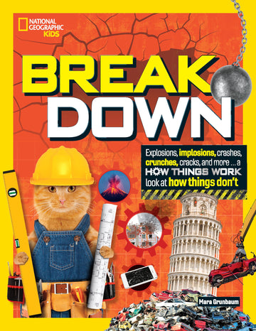 Break Down: Explosions, implosions, crashes, crunches, cracks, and more ... a How Things Work look at how things don't