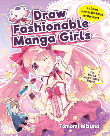 Draw Fashionable Manga Girls: An Anime Drawing Workbook for Beginners (Draw Manga-Style)