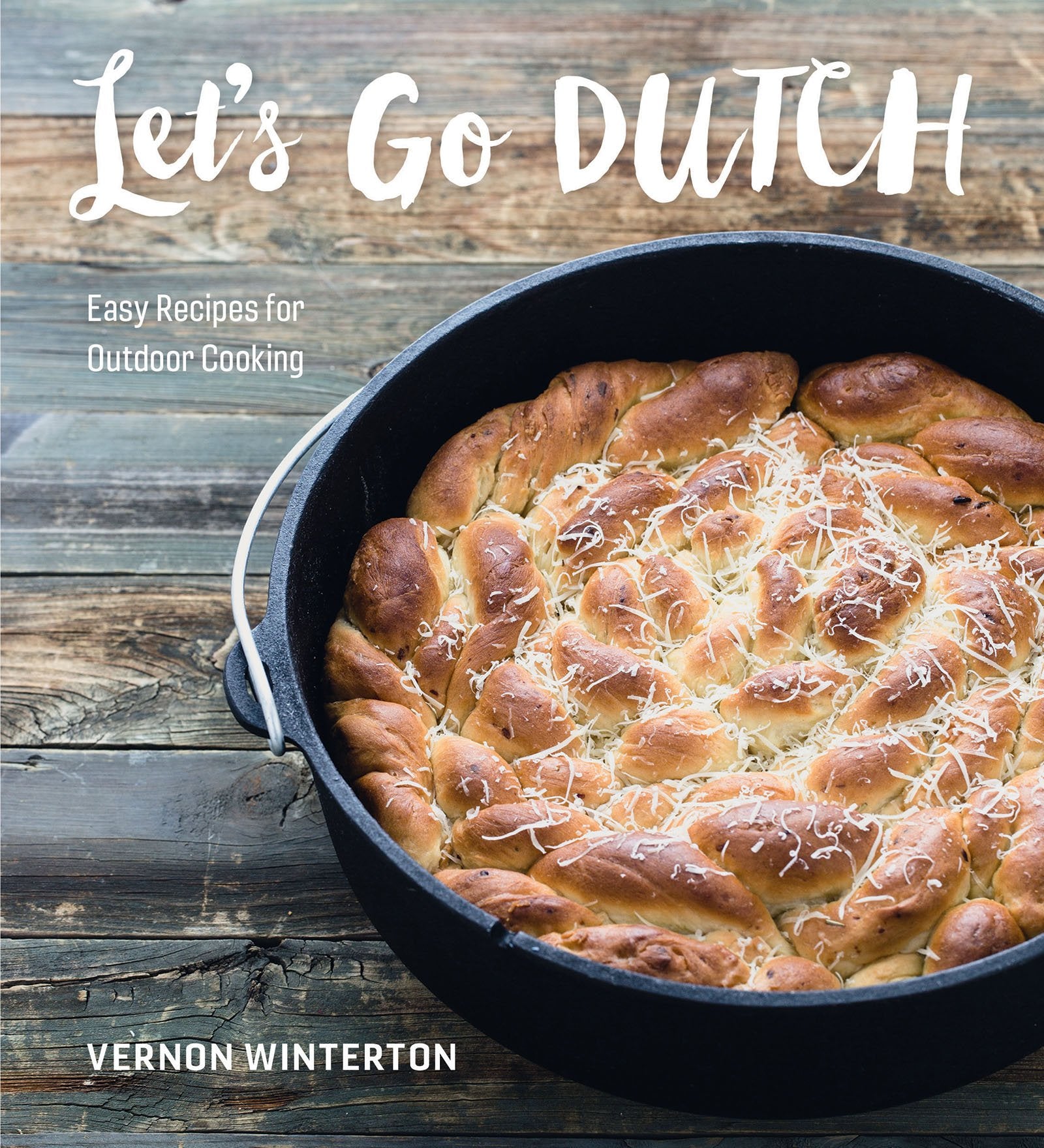 Let's Go Dutch: Easy Recipes for Outdoor Cooking (Dutch Oven)