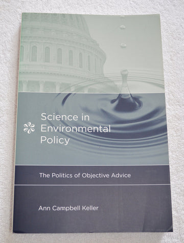 Science in Environmental Policy: The Politics of Objective Advice (Politics, Science, and the Environment)