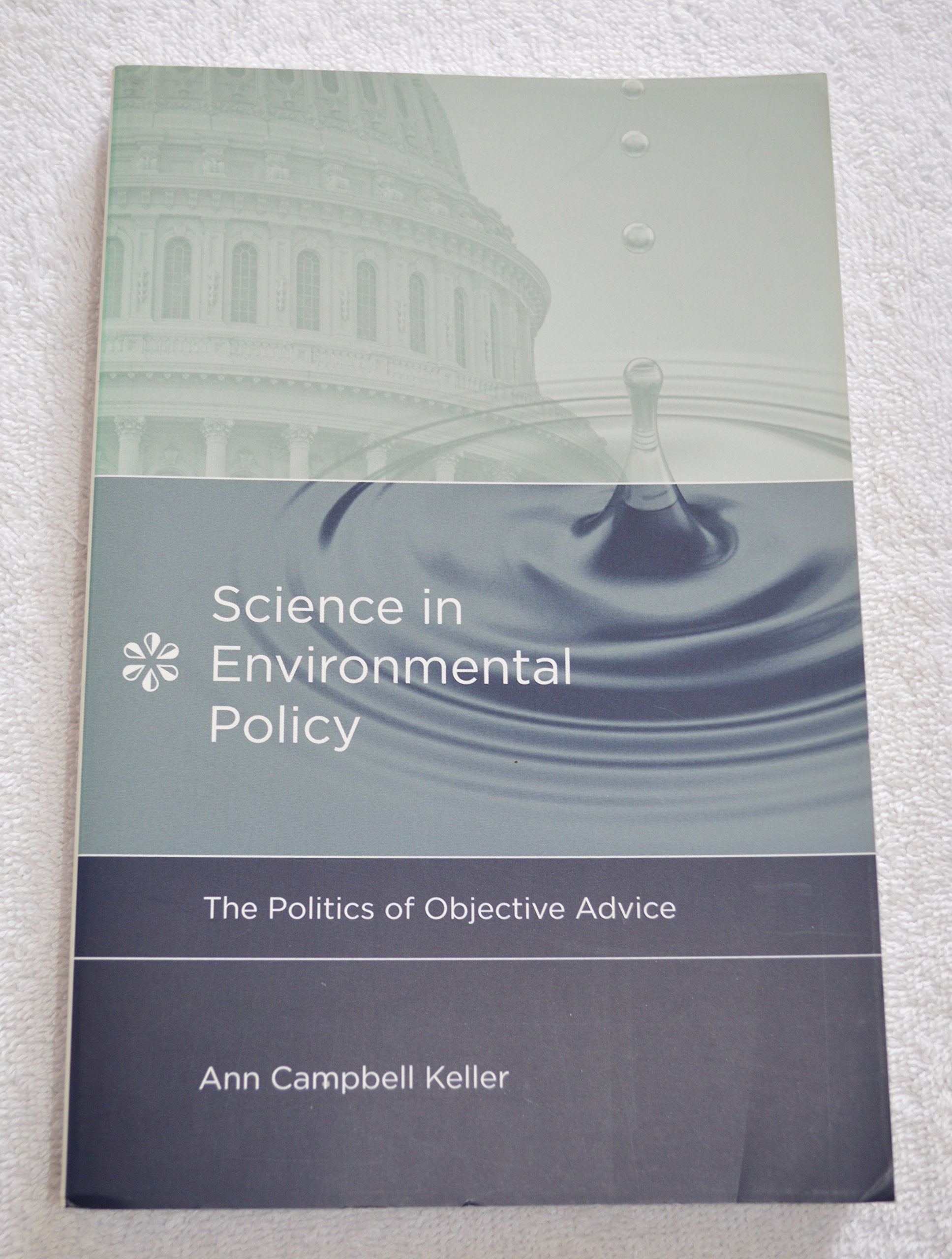 Science in Environmental Policy: The Politics of Objective Advice (Politics, Science, and the Environment)