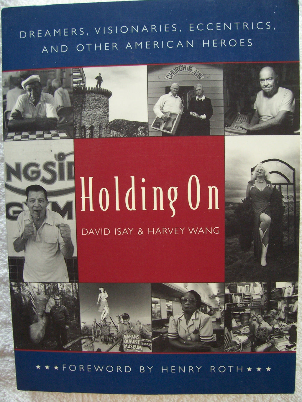 Holding On: Dreamers, Visionaries, Eccentrics, and Other American Heroes