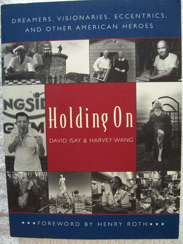 Holding On: Dreamers, Visionaries, Eccentrics, and Other American Heroes