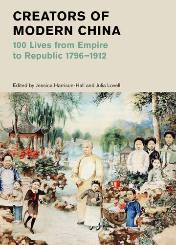 Creators of Modern China: 100 Lives from Empire to Republic, 1796-1912 (British Museum, 16)