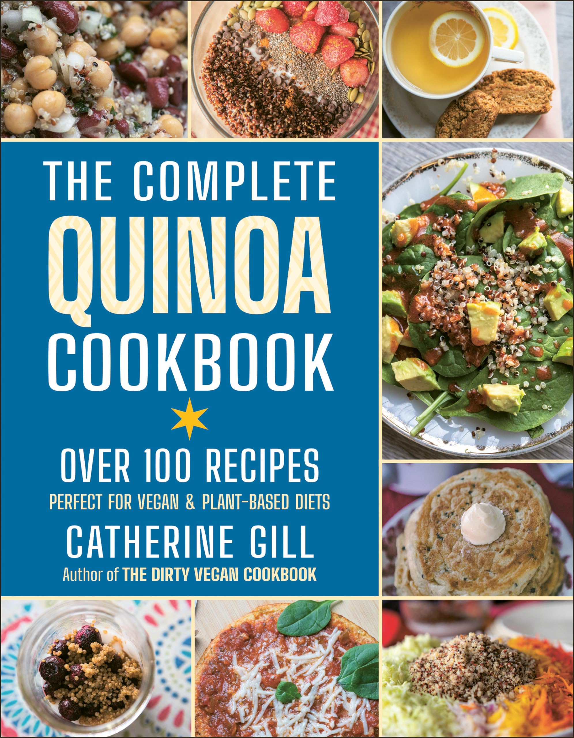 The Complete Quinoa Cookbook: Over 100 Recipes - Perfect for Vegan & Plant-Based Diets