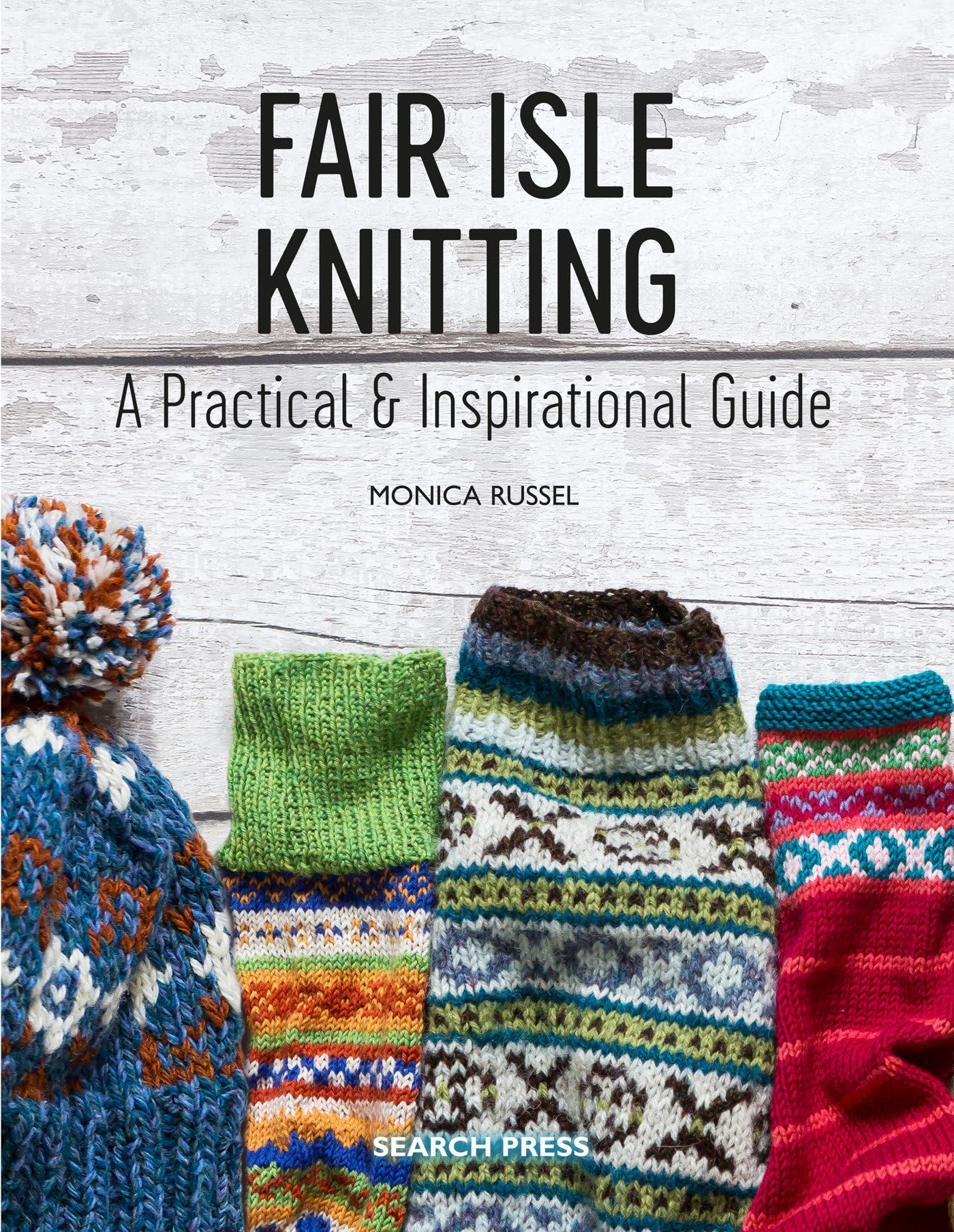 Fair Isle Knitting: A Practical & Inspirational Guide