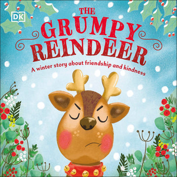 The Grumpy Reindeer: A Winter Story About Friendship and Kindness (First Seasonal Stories)