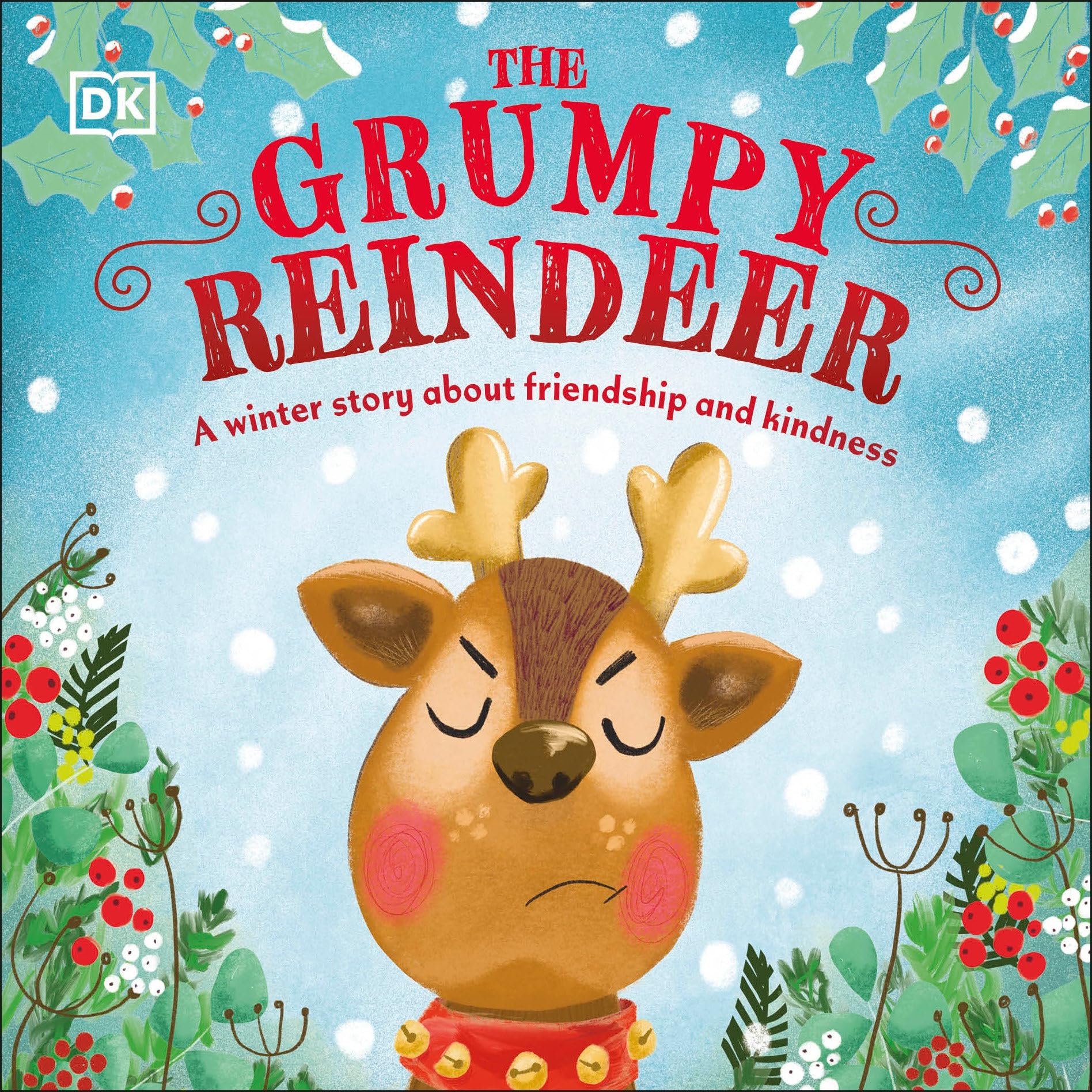 The Grumpy Reindeer: A Winter Story About Friendship and Kindness (First Seasonal Stories)