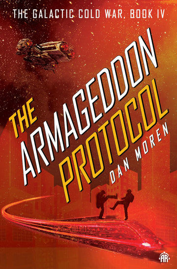 The Armageddon Protocol: Book IV in The Galactic Cold War Book Series