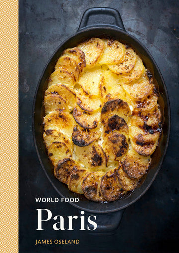 World Food: Paris: Heritage Recipes for Classic Home Cooking [A Parisian Cookbook]
