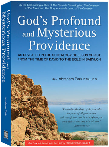 God's Profound and Mysterious Providence: As Revealed in the Genealogy of Jesus Christ from the time of David to the Exile in Babylon (Book 4)