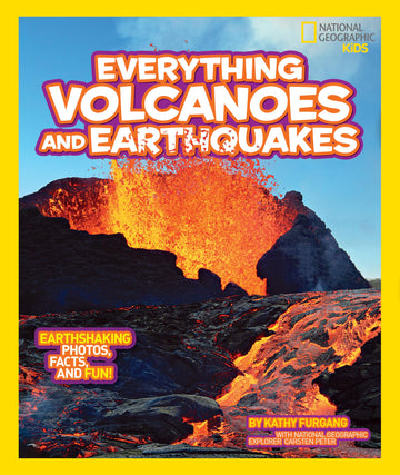 National Geographic Kids Everything Volcanoes and Earthquakes: Earthshaking photos, facts, and fun!