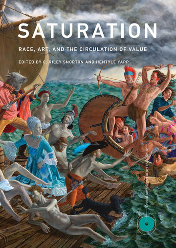 Saturation: Race, Art, and the Circulation of Value (Critical Anthologies in Art and Culture)